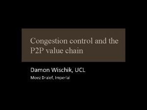Congestion control and the P 2 P value