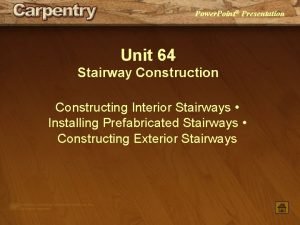 Power Point Presentation Unit 64 Stairway Construction Constructing