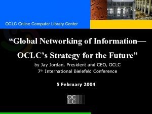 OCLC Online Computer Library Center Global Networking of