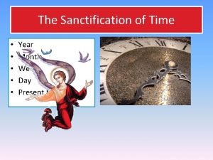 The Sanctification of Time Year Month Week Day