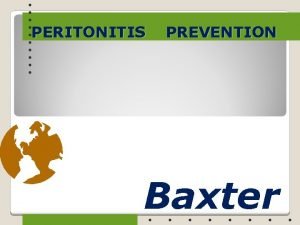 PERITONITIS PREVENTION Baxter Germ Warfare 1 2 Continuing