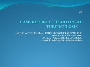 GI 7 CASE REPORT OF PERITONEAL TUBERCULOSIS SALHI