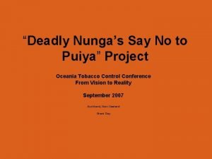 Deadly Nungas Say No to Puiya Project Oceania
