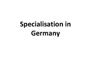 Specialisation in Germany History Start in 1930 only