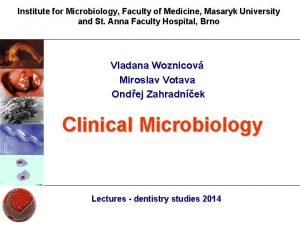 Institute for Microbiology Faculty of Medicine Masaryk University