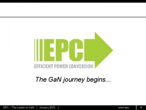 The Ga N journey begins EPC The Leader