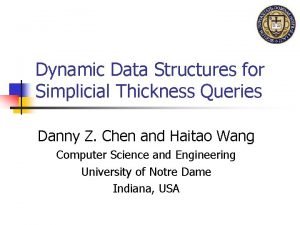 Dynamic Data Structures for Simplicial Thickness Queries Danny