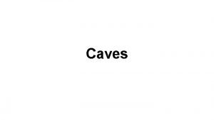 Formation of caves