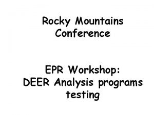 Rocky Mountains Conference EPR Workshop DEER Analysis programs