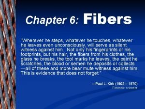 Chapter 6 Fibers Wherever he steps whatever he