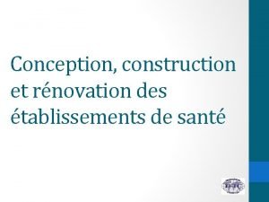 Conception construction et rnovation des tablissements de sant