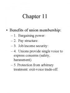 Chapter 11 Benefits of union membership 1 Bargaining