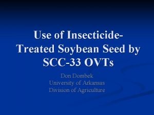 Use of Insecticide Treated Soybean Seed by SCC33