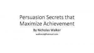 Persuasion Secrets that Maximize Achievement By Nicholas Walker