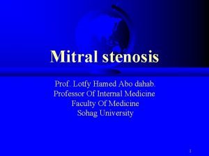 Mitral stenosis Prof Lotfy Hamed Abo dahab Professor