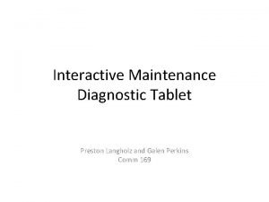 Interactive Maintenance Diagnostic Tablet Preston Langholz and Galen