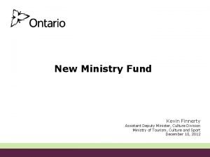 New Ministry Fund Kevin Finnerty Assistant Deputy Minister