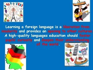 Learning a foreign language is a liberation from