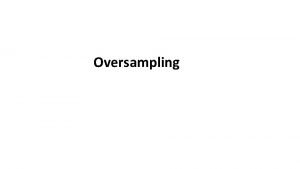 Oversampling CaseControl Sampling Is there such a thing