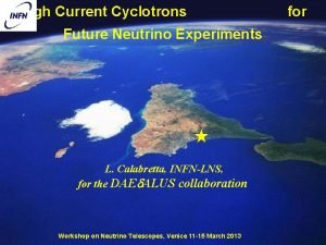 High Current Cyclotrons Future Neutrino Experiments L Calabretta