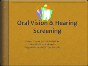Oral Vision Hearing Screening Valerie Dzubur Ed D