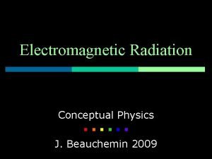 Electromagnetic Radiation Conceptual Physics J Beauchemin 2009 Waves