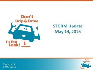 STORM Update May 14 2015 STORM Update The