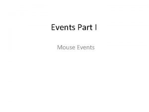 Events Part I Mouse Events Learning Objectives By