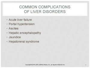 COMMON COMPLICATIONS OF LIVER DISORDERS Acute liver failure