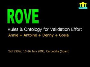 Rules Ontology for Validation Effort Annie Antoine Denny