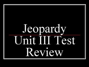Jeopardy Unit III Test Review Imperialism Jeopardy Amendments