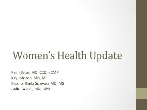 Womens Health Update Pelin Batur MD CCD NCMP