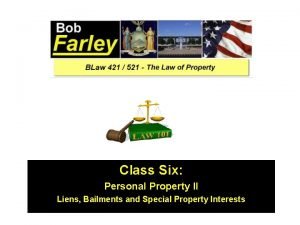 Class Six Personal Property II Liens Bailments and