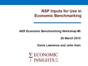 NSP Inputs for Use in Economic Benchmarking AER