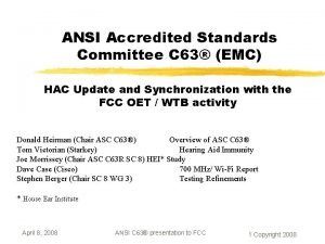 ANSI Accredited Standards Committee C 63 EMC HAC