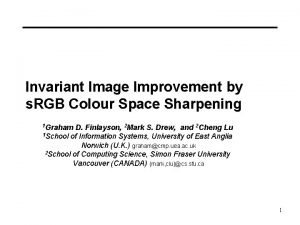 Invariant Image Improvement by s RGB Colour Space