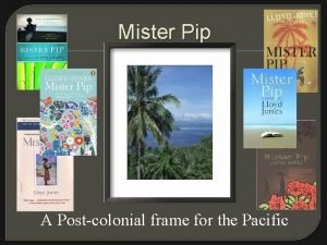 Mister Pip A Postcolonial frame for the Pacific
