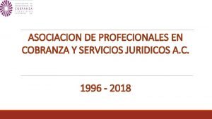 ASOCIACION DE PROFECIONALES EN COBRANZA Y SERVICIOS JURIDICOS