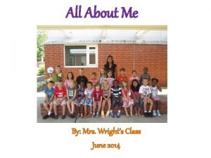All About Me By Mrs Wrights Class June