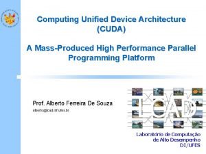 Computing Unified Device Architecture CUDA A MassProduced High