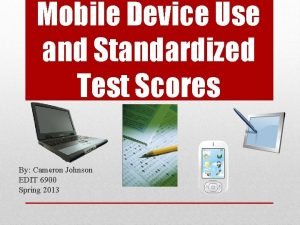 Mobile Device Use and Standardized Test Scores By