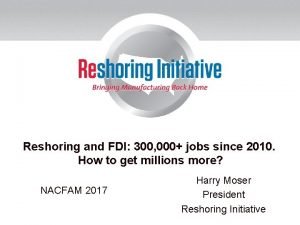 Reshoring and FDI 300 000 jobs since 2010