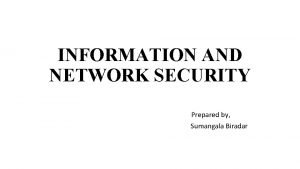 INFORMATION AND NETWORK SECURITY Prepared by Sumangala Biradar