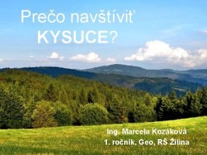 Preo navtvi KYSUCE Ing Marcela Kozkov 1 ronk