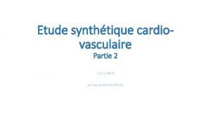 Etude synthtique cardiovasculaire Partie 2 12112018 Dr Farouk