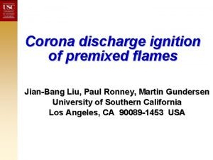 Corona discharge ignition of premixed flames JianBang Liu