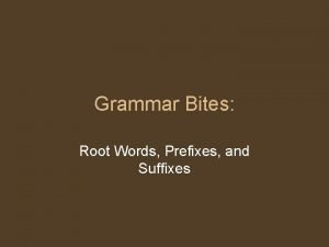 Grammar Bites Root Words Prefixes and Suffixes Root