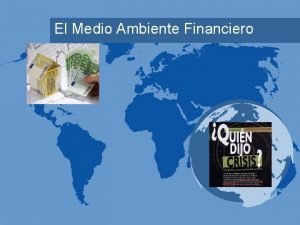 Medio ambiente financiero Medio ambiente financiero