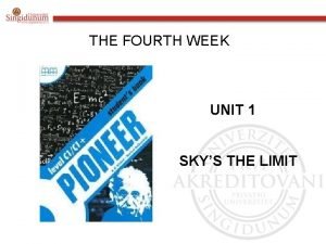 THE FOURTH WEEK UNIT 1 SKYS THE LIMIT