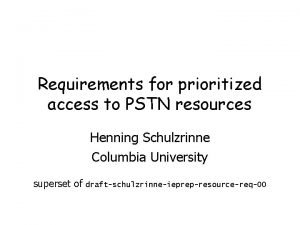 Requirements for prioritized access to PSTN resources Henning